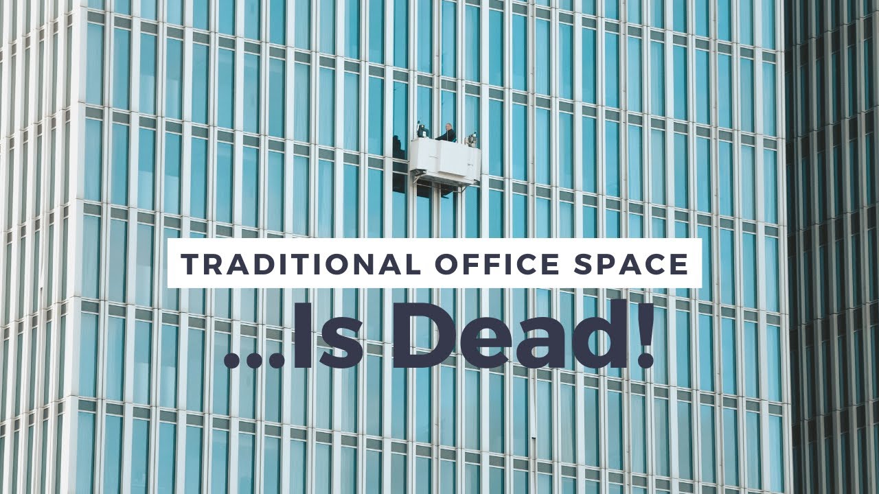 Traditional Office Space.... Is Dead!