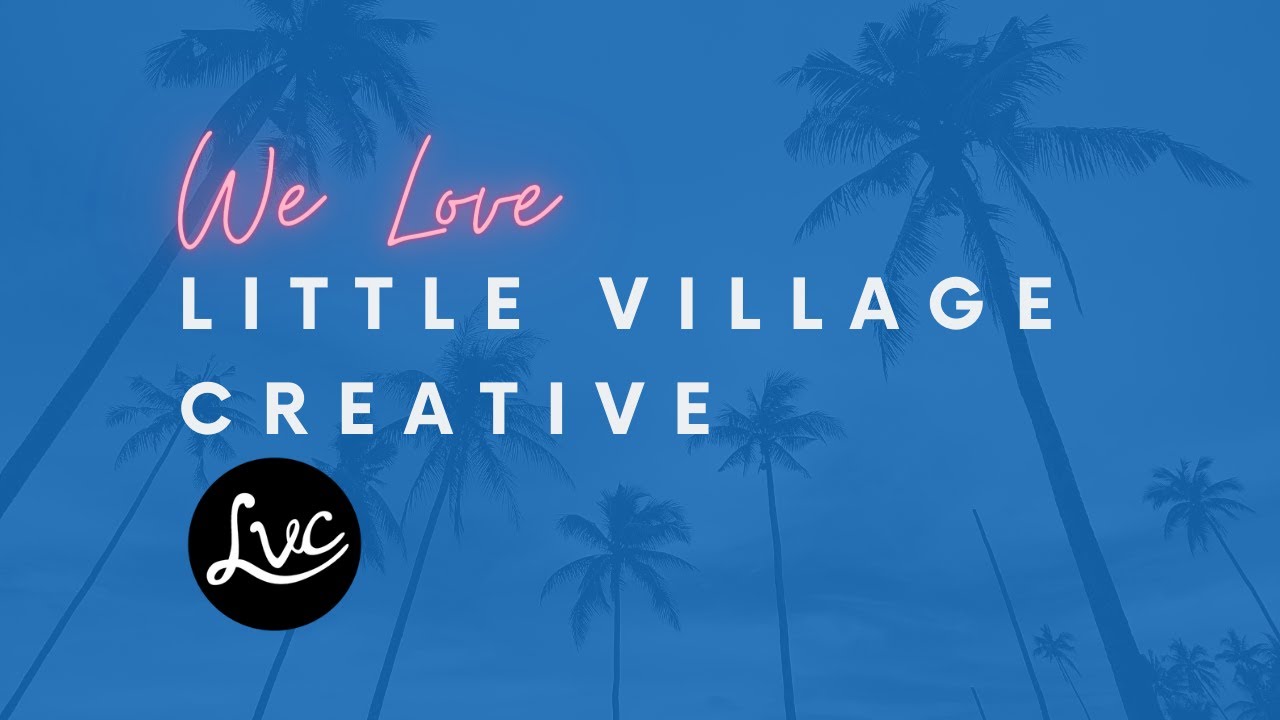 We Love Little Village Creative