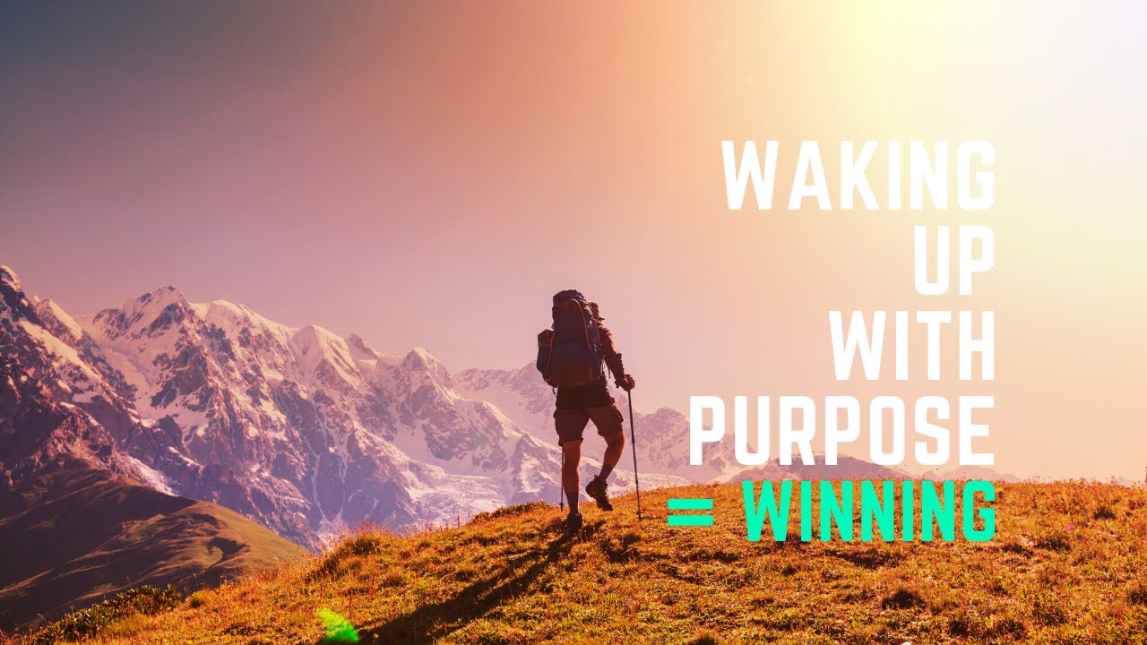 Waking Up With Purpose = WINNING