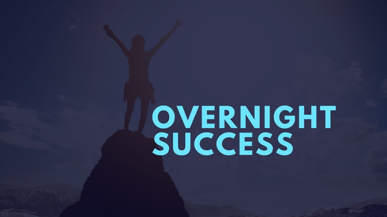 Overnight Success