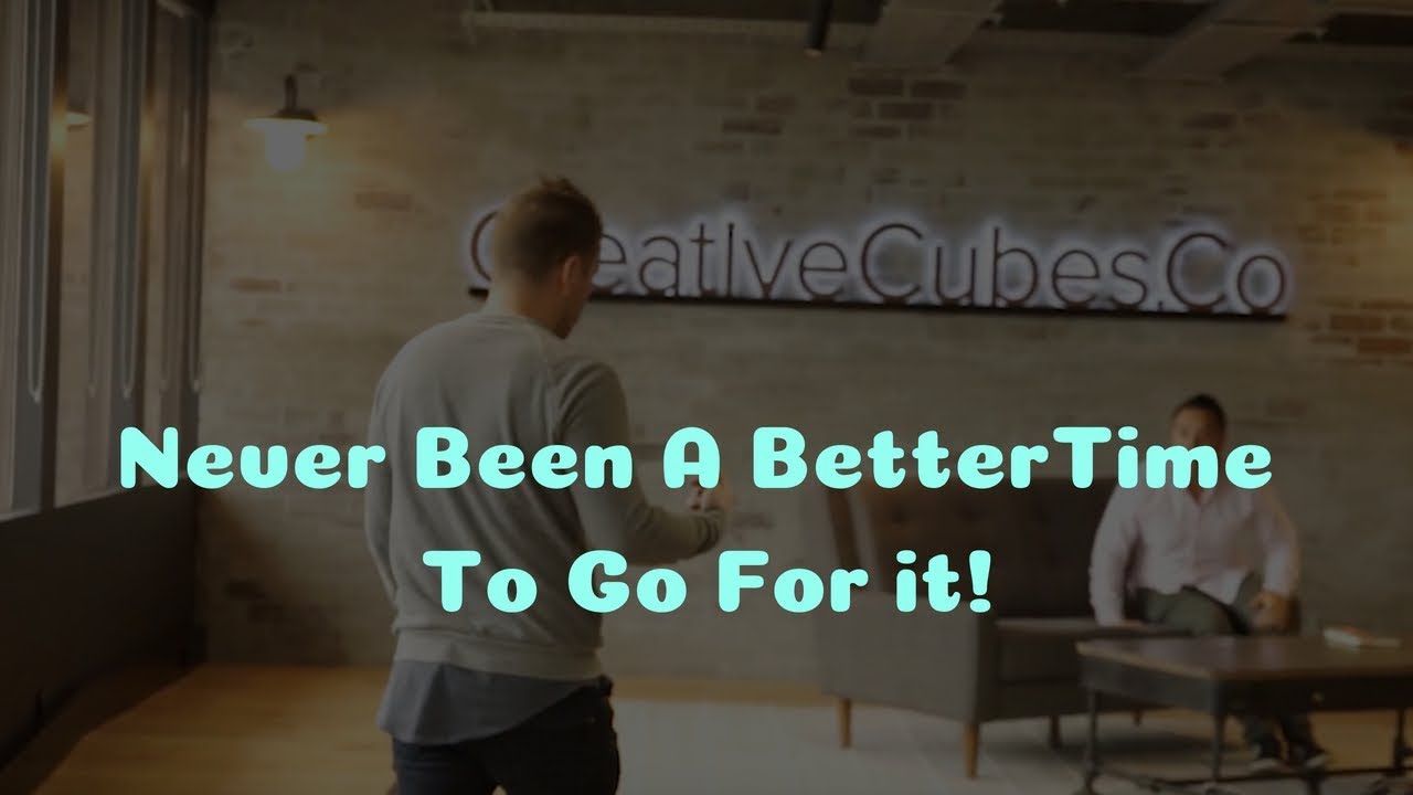 Never Been A Greater Time To Go For It