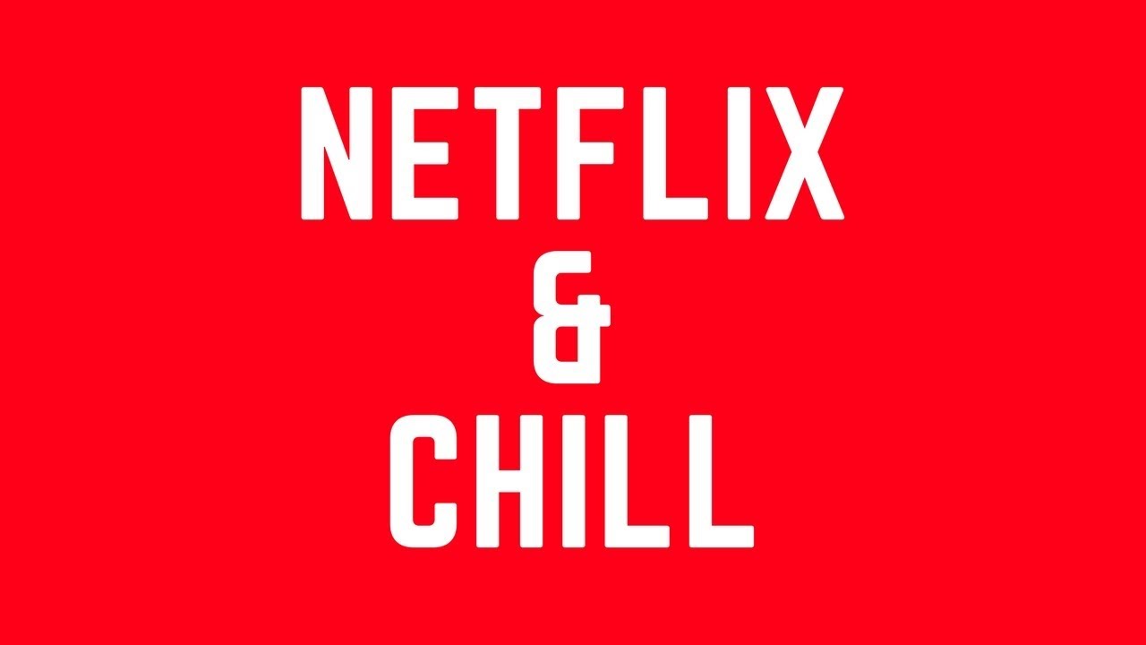 Netflix And Chill