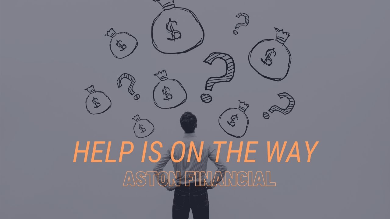Financial Help Is On The Way With Aston Financial