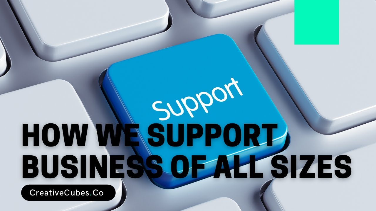 How We Support Businesses of All Sizes Here @ CreativeCubes.Co
