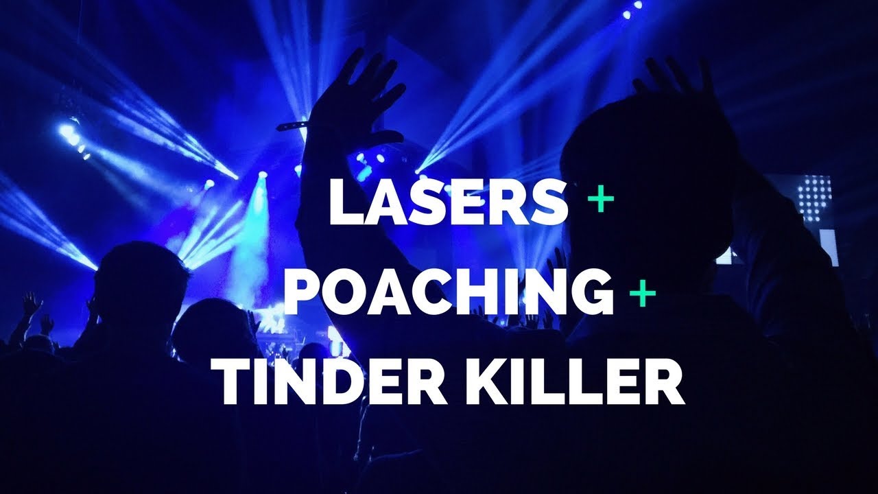 Lasers + Poaching + Tinder Killer