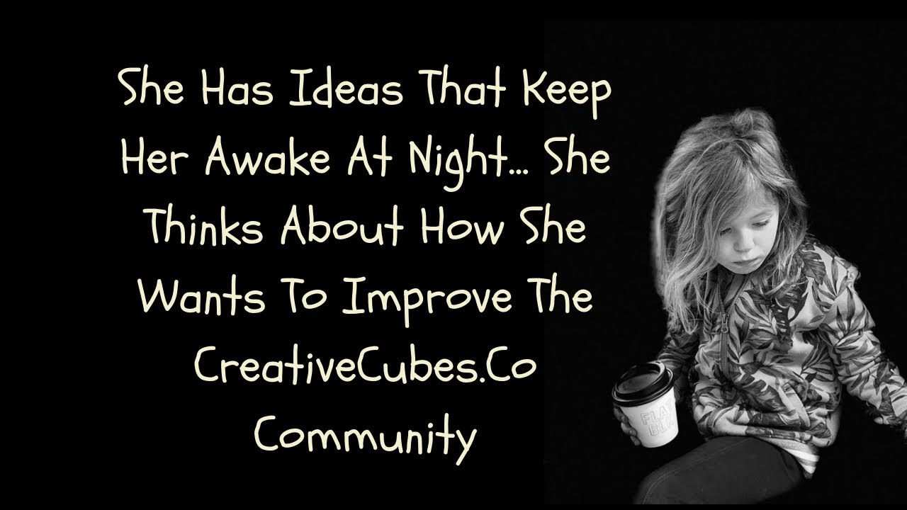 She Thinks About Making CreativeCubes.Co Even BETTER