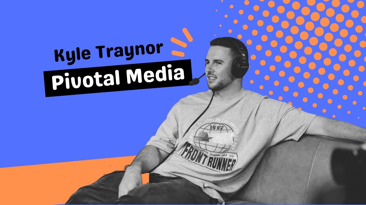 Kyle Traynor & Pivotal Media